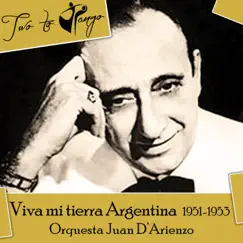 Viva mi tierra Argentina (1951-1953) by Orquesta Juan D’Arienzo album reviews, ratings, credits