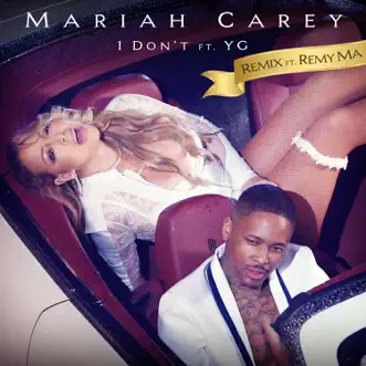 I Don't (feat. Remy Ma & YG) [Remix] - Single by Mariah Carey album download