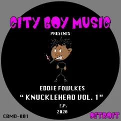 Knuckle Head Series Vol 1. - Single by Eddie Fowlkes album reviews, ratings, credits