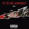 Si Tu Me Amáras - Single album lyrics, reviews, download
