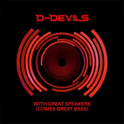 With Great Speakers (Comes Great Bass) - Single by D-Devils album reviews, ratings, credits