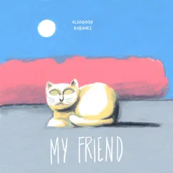 My Friend - EP by Kuranes & Alsogood album reviews, ratings, credits