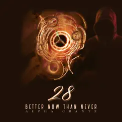 28 Better NOW Than Never - EP by Alpha Grantz album reviews, ratings, credits