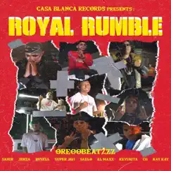 Royal Rumble (feat. Rvsell, SuperJavi, Saelo, El Maxx, Keyshita, CG & KK) - Single by OreooBeatzzz, Sahir & Jehza album reviews, ratings, credits