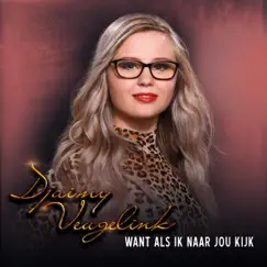 Want Als Ik Naar Jou Kijk - Single by Djaimy Veugelink album reviews, ratings, credits