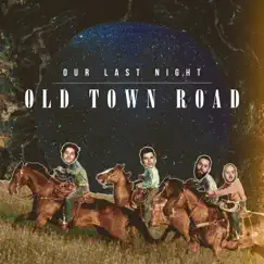 Old Town Road - Single by Our Last Night album reviews, ratings, credits