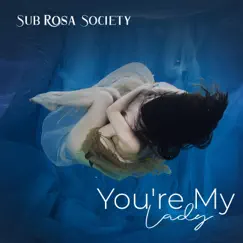 You're My Lady (SG) [Semi Acoustic Mix] - Single by Sub Rosa Society album reviews, ratings, credits