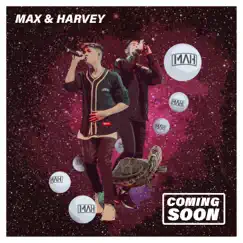 Coming Soon - EP by Max & Harvey album reviews, ratings, credits