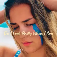 Do I Look Pretty When I Cry - Single by Jenna Gia album reviews, ratings, credits