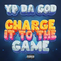 Charge It To the Game - Single by Yp da God album reviews, ratings, credits
