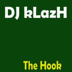 The Hook - Single by DJ kLazH album reviews, ratings, credits