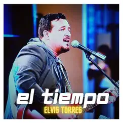 El Tiempo - Single by Elvis Torres album reviews, ratings, credits