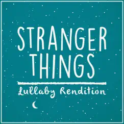 Stranger Things (Lullaby Rendition) Song Lyrics