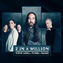 2 in a Million - Single by Steve Aoki, Sting & SHAED album reviews, ratings, credits