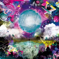 All That We Have Now by Fear, and Loathing in Las Vegas album reviews, ratings, credits