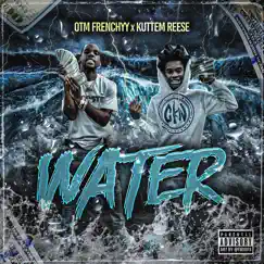 Water (feat. Kuttem Reese) - Single by OTM Frenchyy album reviews, ratings, credits