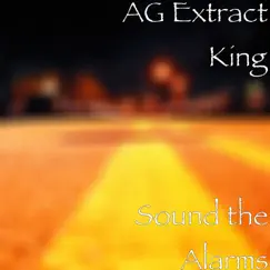 Sound the Alarms - Single by AG Extract King album reviews, ratings, credits