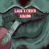 Aikido (feat. Chico) - Single album lyrics, reviews, download