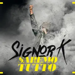 Saremo tutto by Signor K album reviews, ratings, credits