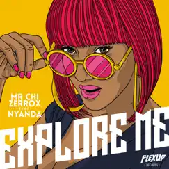 Explore Me (feat. Nyanda) - Single by MR.CHI & ZERROX album reviews, ratings, credits