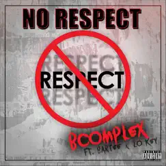 No Respect (feat. Bartee & Lo Key) - Single by Bcomplex album reviews, ratings, credits