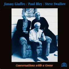Conversations With a Goose by Jimmy Giuffre, Paul Bley & Steve Swallow album reviews, ratings, credits