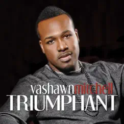 Triumphant by Vashawn Mitchell album reviews, ratings, credits
