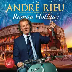 Roman Holiday by André Rieu & Johann Strauss Orchestra album reviews, ratings, credits