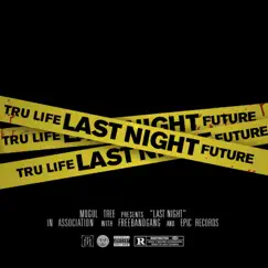 Last Night (feat. Future & DJ Clue) - Single by Tru Life album reviews, ratings, credits