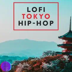 Lo-fi Tokyo Hip-Hop by Lofi Hip-Hop Beats & Lofi Tokyo album reviews, ratings, credits