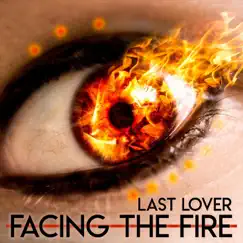 Facing the Fire - Single by Last Lover album reviews, ratings, credits