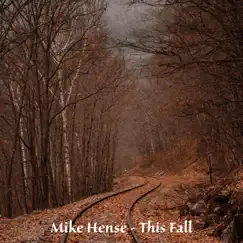 This Fall - Single by Mike Hense album reviews, ratings, credits