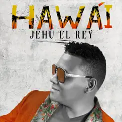 Hawái - Single by Jehu El Rey album reviews, ratings, credits