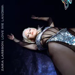 Love Me Land - Single by Zara Larsson album reviews, ratings, credits