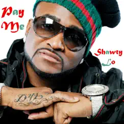 Pay Me (feat. Shawty Lo) Song Lyrics