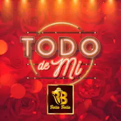 Todo de Mí - Single by Bella Bella album reviews, ratings, credits