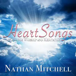 Heart Songs: Piano for Worship and Meditation by Nathan Mitchell album reviews, ratings, credits