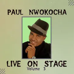 Live on Stage, Vol. 3 (Live) - EP by Paul Nwokocha album reviews, ratings, credits