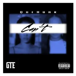 Can't - Single by QueHurk album reviews, ratings, credits