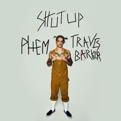 Shut Up (feat. phem & Travis Barker) Song Lyrics