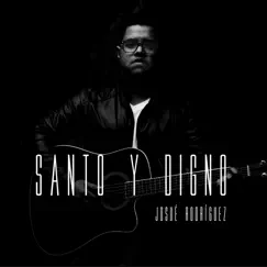 Santo y Digno (Remastered) - Single by Josué Rodríguez album reviews, ratings, credits