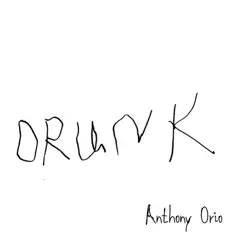 Drunk - Single by Anthony Orio album reviews, ratings, credits