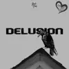 Delusion - Single album lyrics, reviews, download