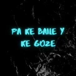 Pa Ke Baile Y Ke Goze (feat. Soremix) [feat. Soremix] Song Lyrics