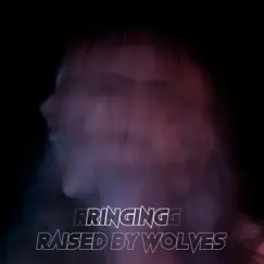 Ringing - Single by Raised by Wolves album reviews, ratings, credits