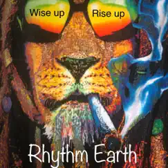 Wise Up Rise Up - Single by Rhythm Earth album reviews, ratings, credits