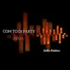 Com to Di Party - Single album lyrics, reviews, download