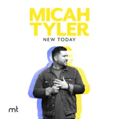 New Today by Micah Tyler album reviews, ratings, credits