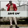 Save Em' - Single album lyrics, reviews, download