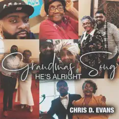 Grandmas Song He’s Alright - Single by Chris D. Evans album reviews, ratings, credits